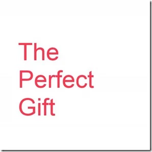 the perfect gift